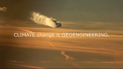 CLIMATE change is GEOENGINEERING.