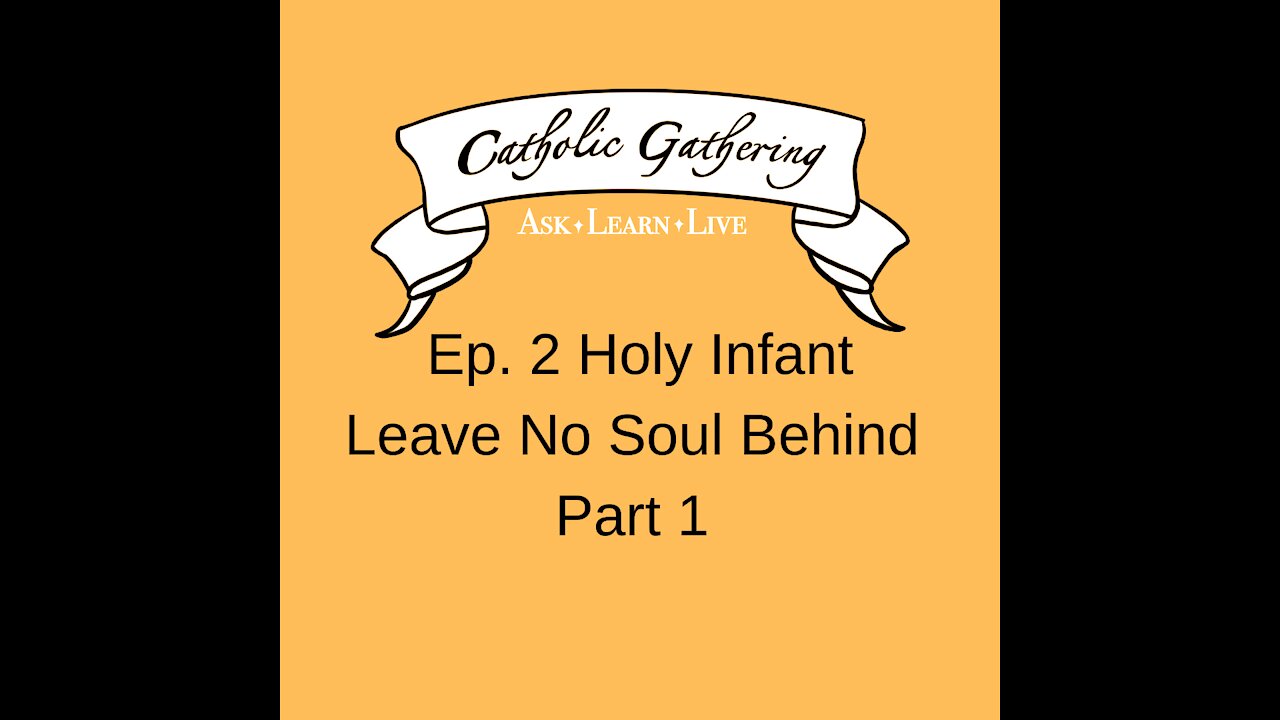 Catholic Gathering Ep. 2 Holy Infant Leave No Soul Behind Part 1
