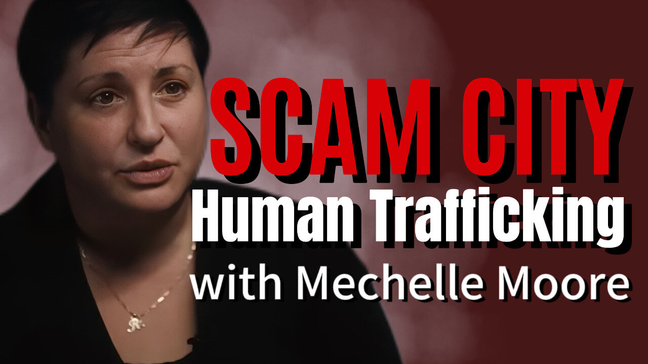 SCAM CITY Human Trafficking with Mechelle Moore