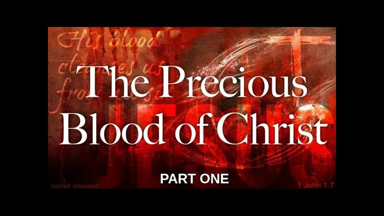 The Precious Blood Of Christ Part 1 by Dr Michael H Yeager 1 20 22