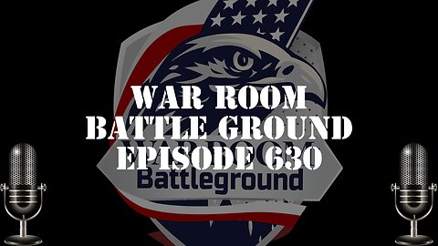 Summary of War Room Battle Ground EP630