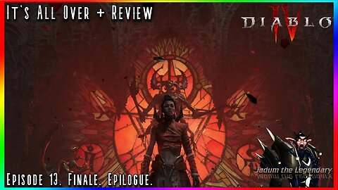 It's Over... For Now + Review | Diablo IV Playthrough Ep. 13. Finale. Epilogue.