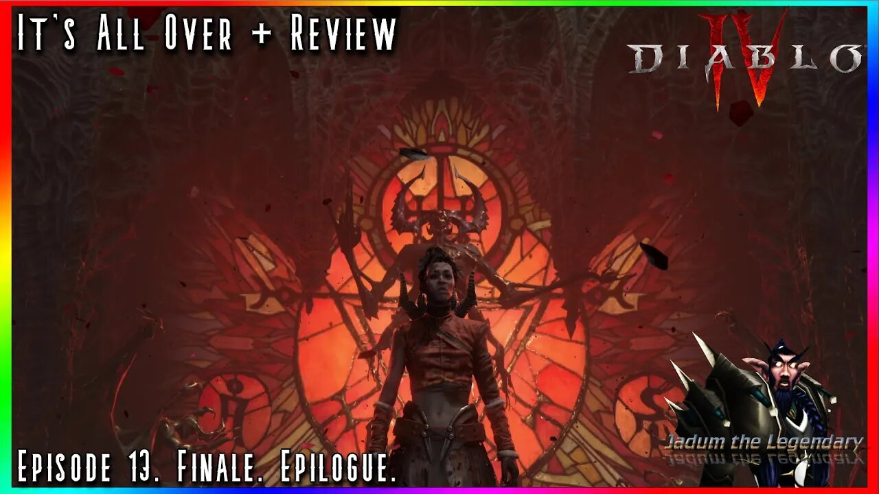 It's Over... For Now + Review | Diablo IV Playthrough Ep. 13. Finale. Epilogue.