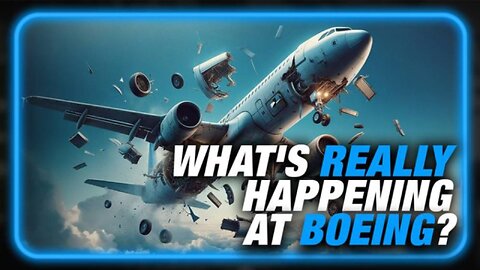 Alex Jones Breaks Down What's Really Happening At Boeing And The Aftermath Of Whistleblower's Death