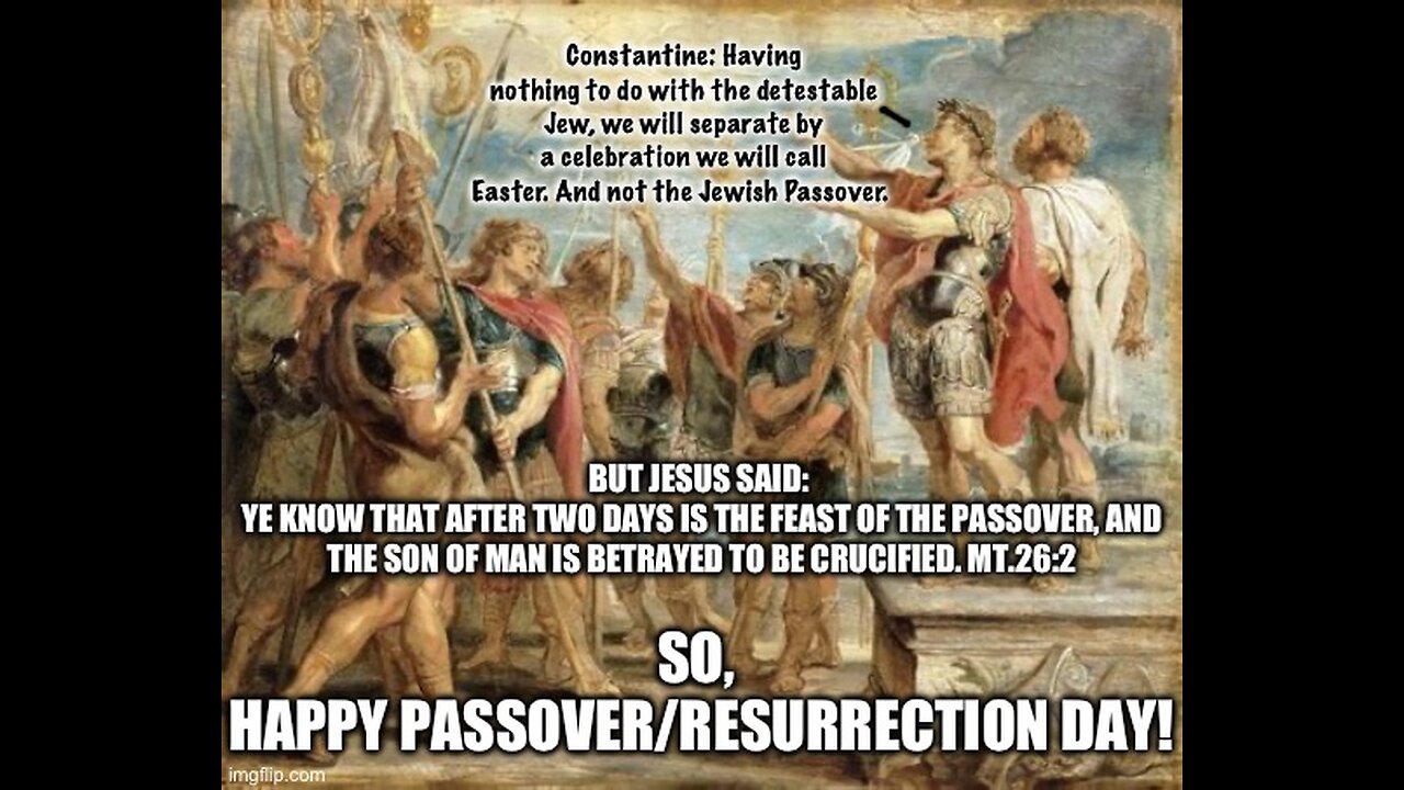 THE TIME OF JEWISH PASSOVER IS THE TIME OF JESUS’ DEATH AND RESURRECTION- NOT EASTER! MT.26:2