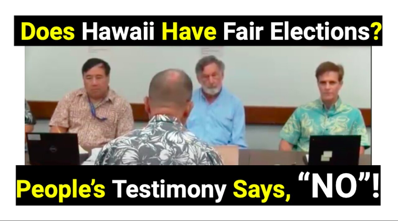 Does Hawaii Have Fair Elections? Testimony says, NO!