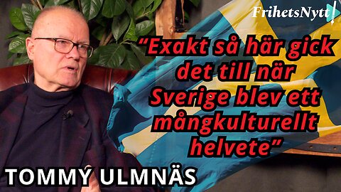 Exakt så här förstörde man Sverige - "Jag är den enda som presenterar hela historien" - Tommy Ulmnäs