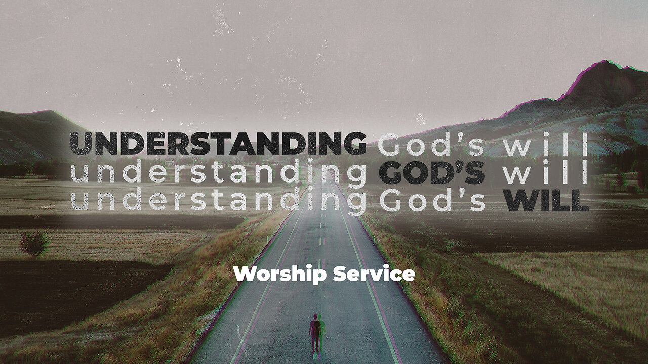 Understanding God's Will - Worship Service - 10/13/24