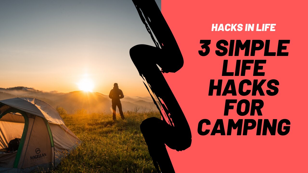 3 SIMPLE LIFEHACKS FOR CAMPING