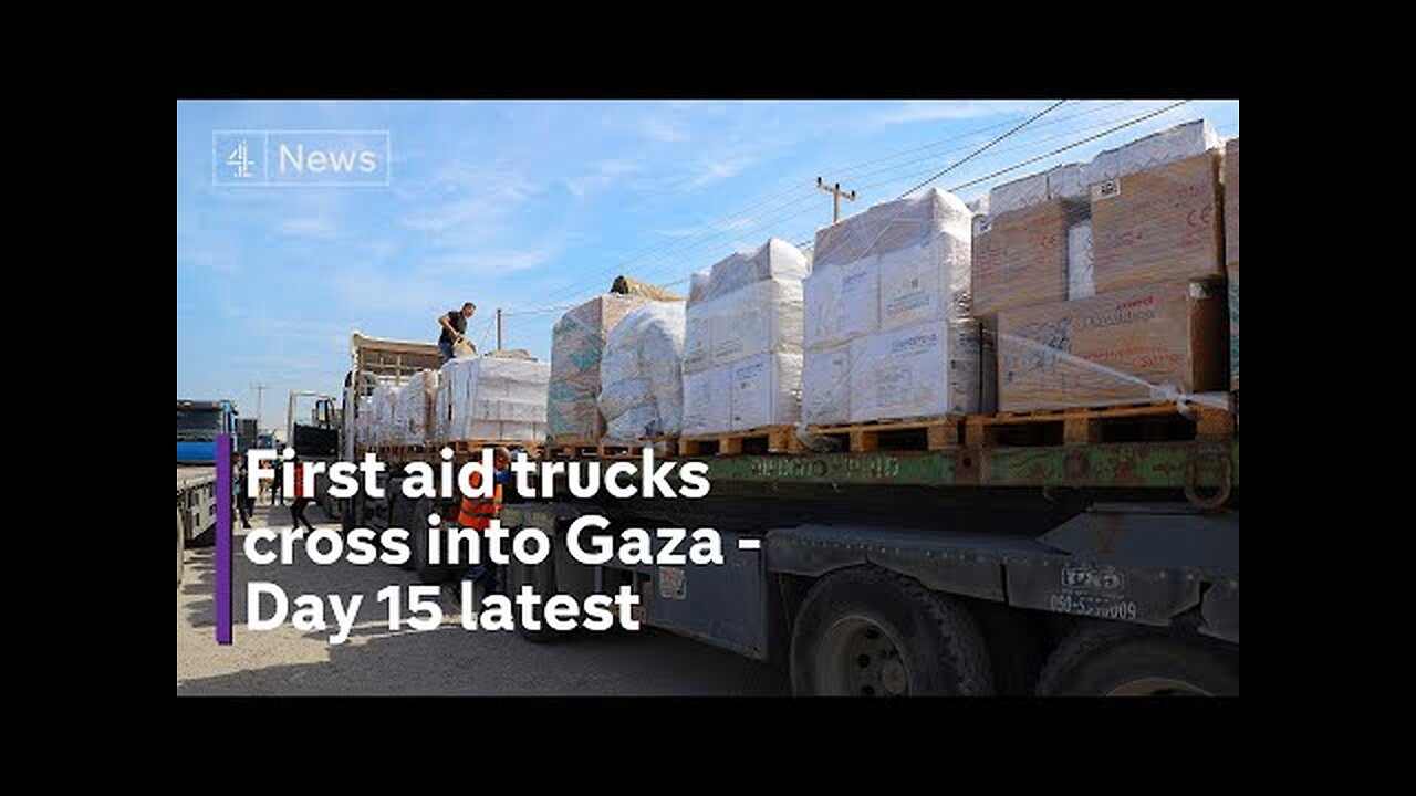 Day 15 update: First aid trucks cross into Gaza through Rafah crossing. Date: Oct 21, 2023