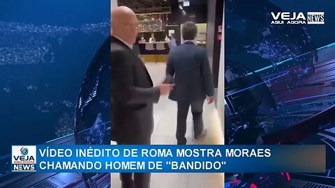 CASO MORAES NO AEROPORTO DE ROMA: VÍDEO INÉDITO MOSTRA MINISTRO CHAMANDO HOMEM DE "BANDIDO"