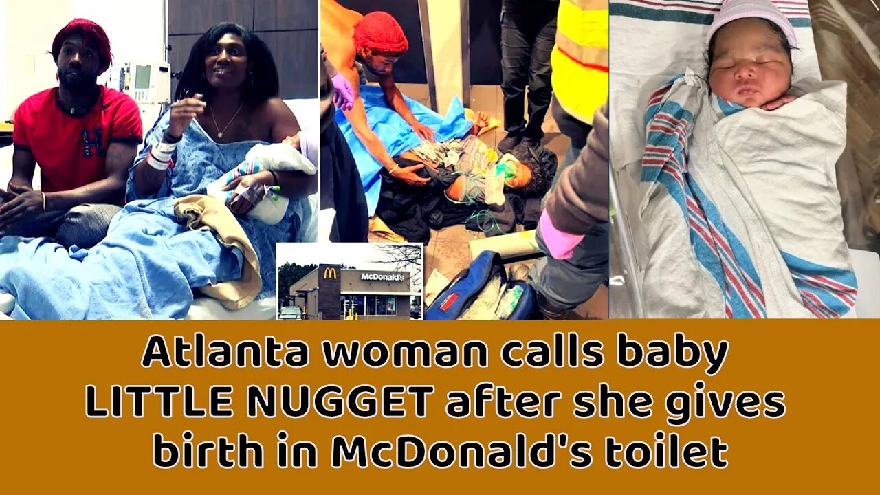 Atlanta woman calls baby LITTLE NUGGET after she gives birth in McDonald's toilet