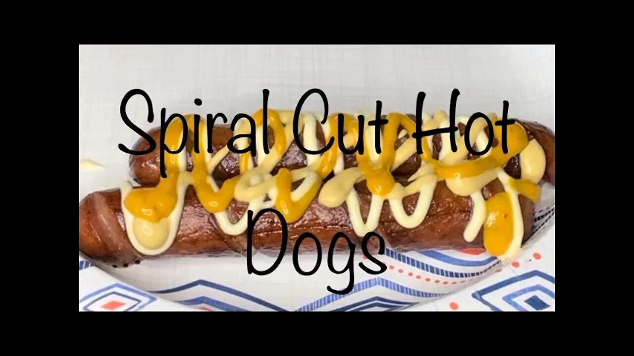 SPIRAL CUT HOT DOGS - MY STYLE