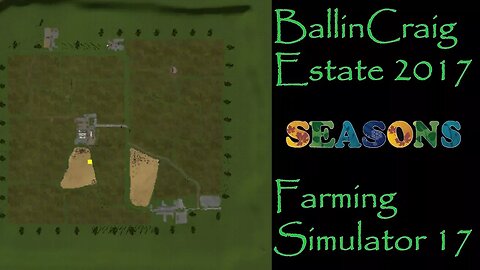 Farming Simulator 17 - Map First Impression - Ballincraig Estate 2017