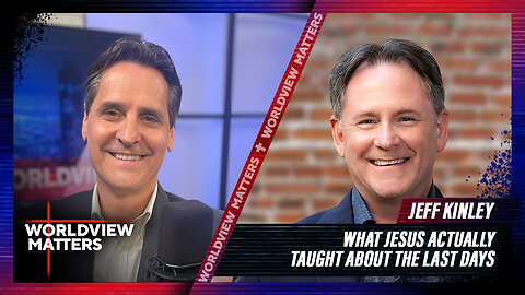 Jeff Kinley: What Jesus Actually Taught about the Last Days