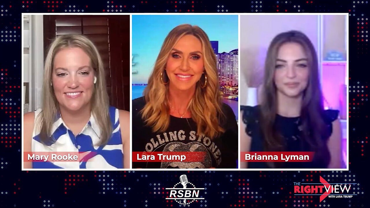 The RIght View with Lara Trump, Mary Rooke, Brianna Lyman