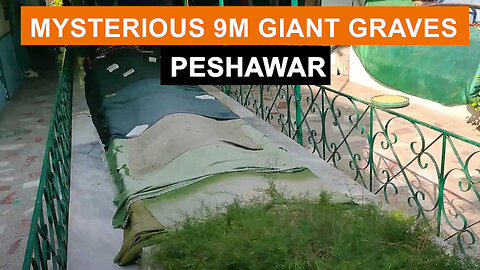 9 Meter Long Graves of Peshawar Khyber Pakhtunkhwa are of Saints or Prophets?