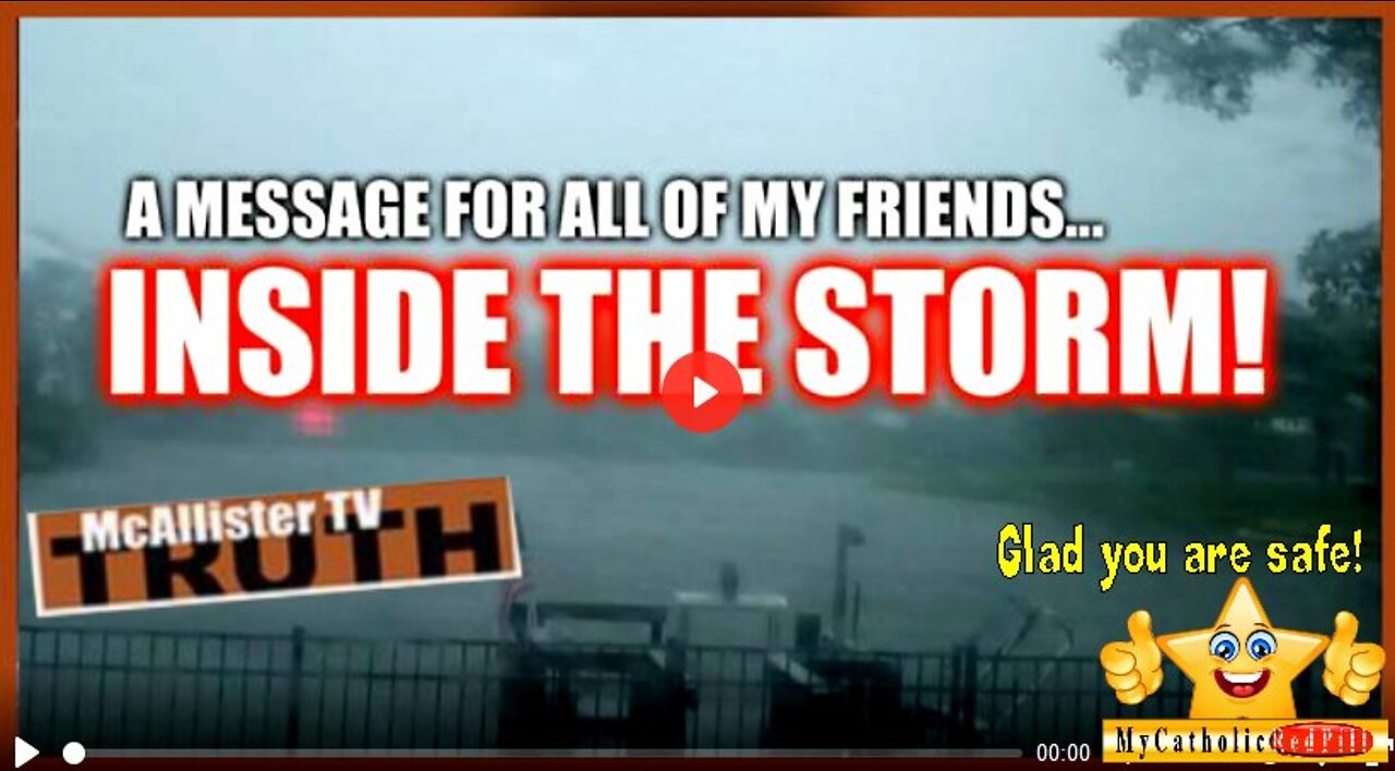 INSIDE THE STORM...A MESSAGE TO ALL OF MY FRIENDS!