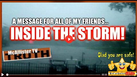 INSIDE THE STORM...A MESSAGE TO ALL OF MY FRIENDS!