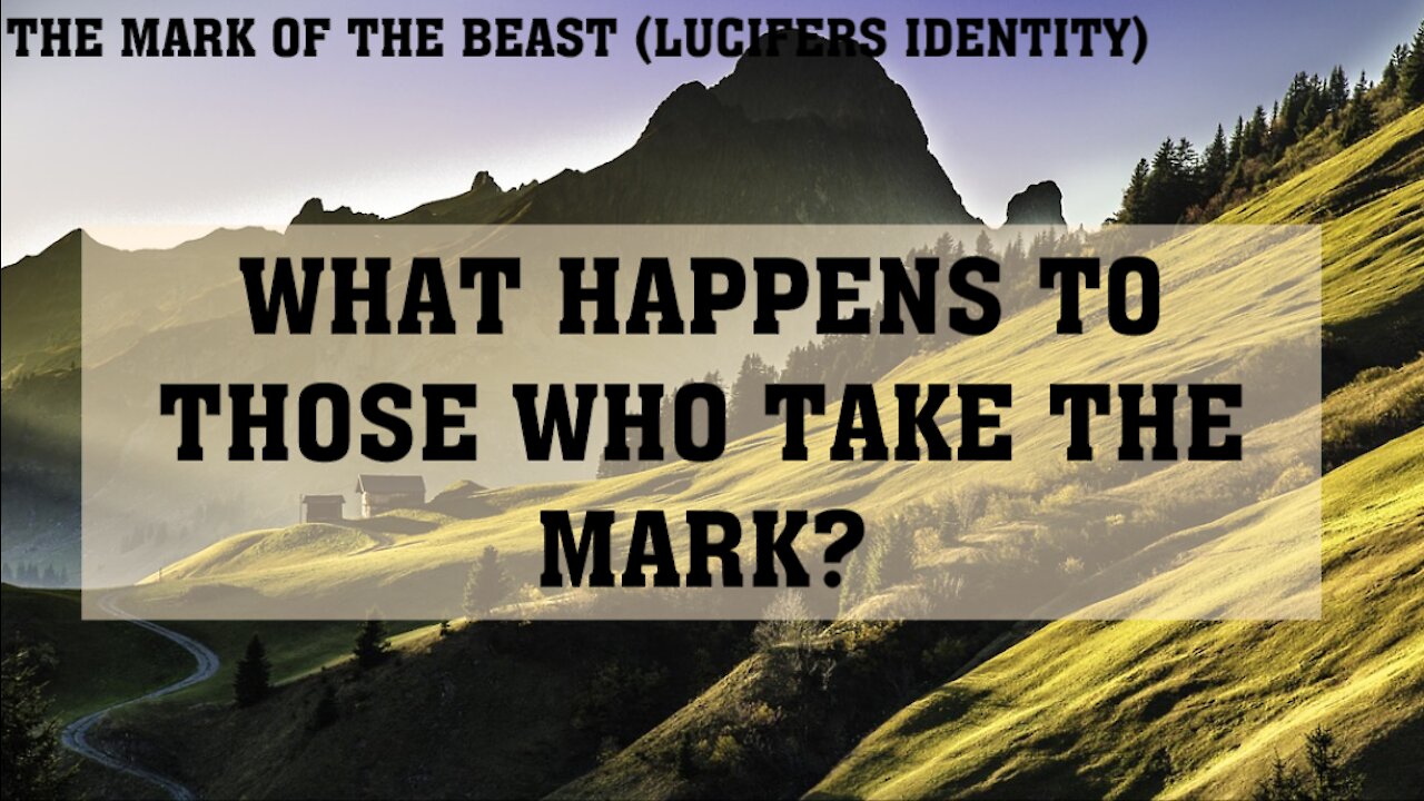 KNOW THIS NOW! WHAT HAPPENS TO THOSE WHO TAKE THE MARK