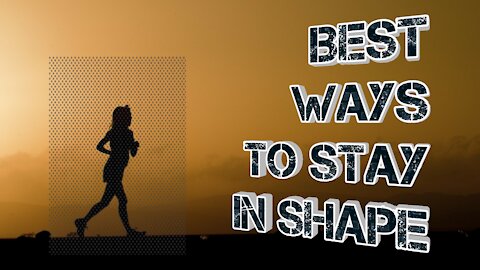 Best Ways to Stay in Shape