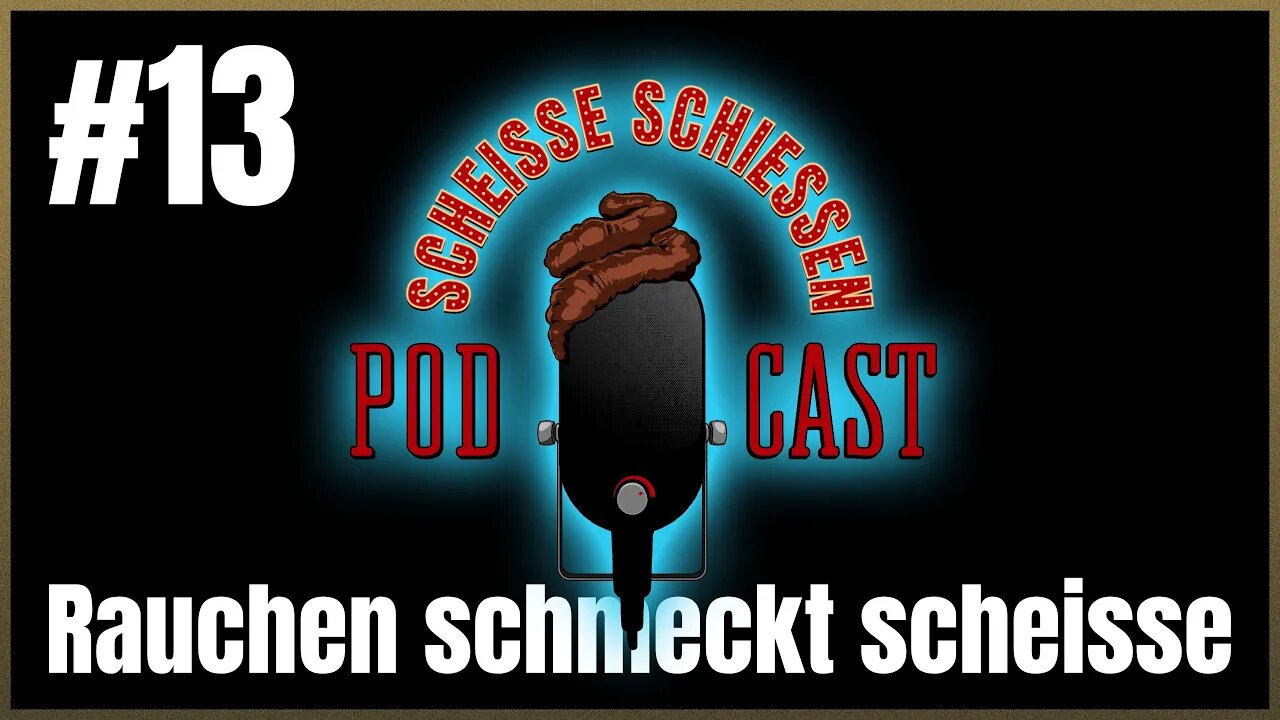 Scheisse Schiessen Podcast #13 - Rauchen schmeckt scheisse