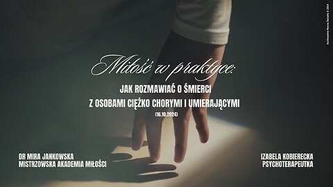 Miłość w praktyce: Jak rozmawiać o śmierci z osobami ciężko chorymi i umierającymi (16.10.2024)