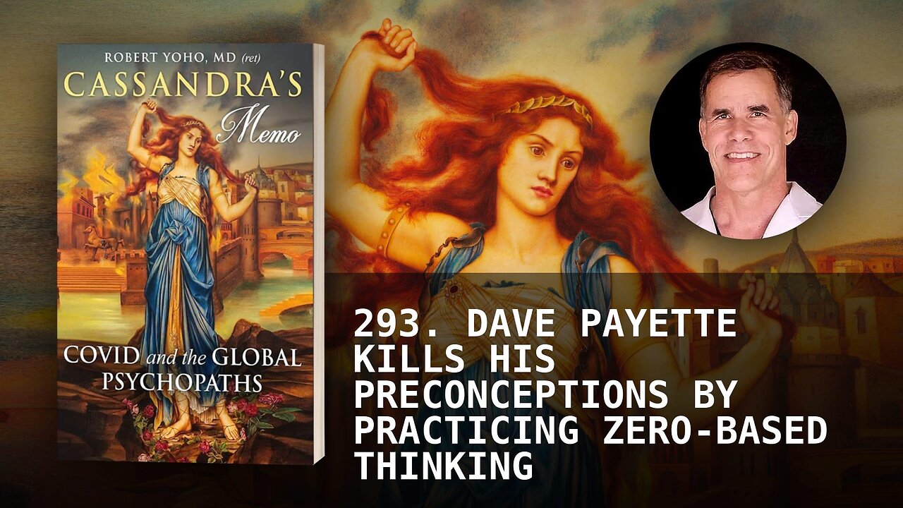 293. DAVE PAYETTE KILLS HIS PRECONCEPTIONS BY PRACTICING ZERO-BASED THINKING