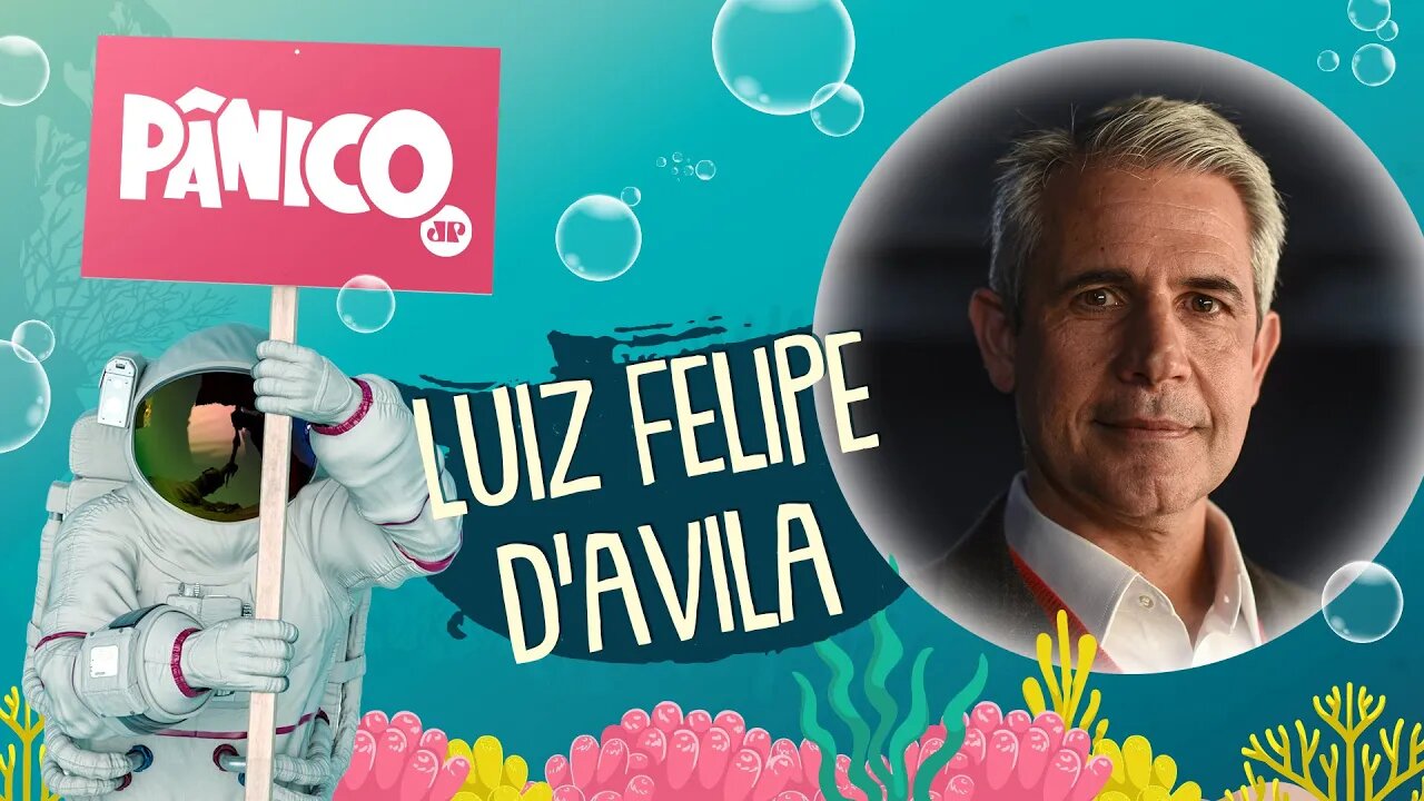 LUIZ FELIPE D'AVILA (PRÉ-CANDIDATO À PRESIDÊNCIA) - PÂNICO - 15/12/21