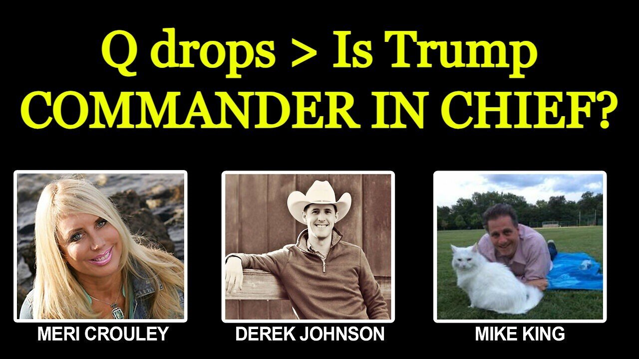 Derek Johnson & Mike King HUGE intel > Is Trump COMMANDER IN CHIEF?