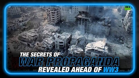 The Dark Secrets of War Propaganda Revealed as Attacks on Israel/Palestine Push the World Closer