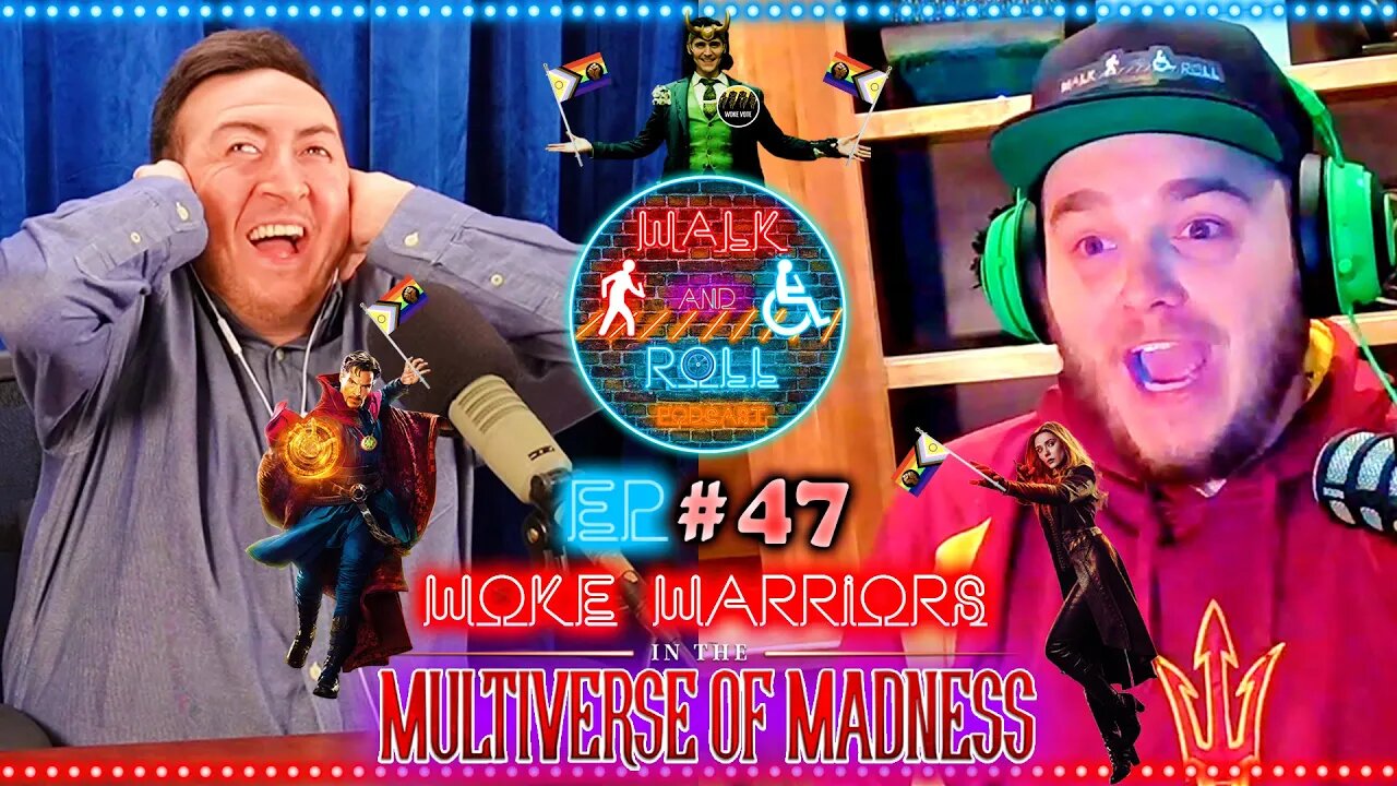 Woke Warriors In The Multiverse Of Madness | Walk And Roll Podcast #47