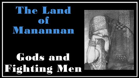 Ancient Lore: Into The Lands of Manannan -Gods and Fighting Men