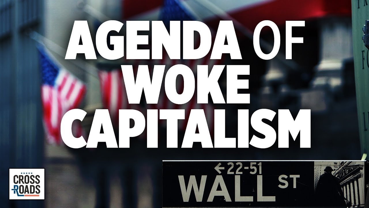 How 'Woke Capitalism' In Big Business Is Pushing A Radical Agenda—Interview with Stephen Soukup