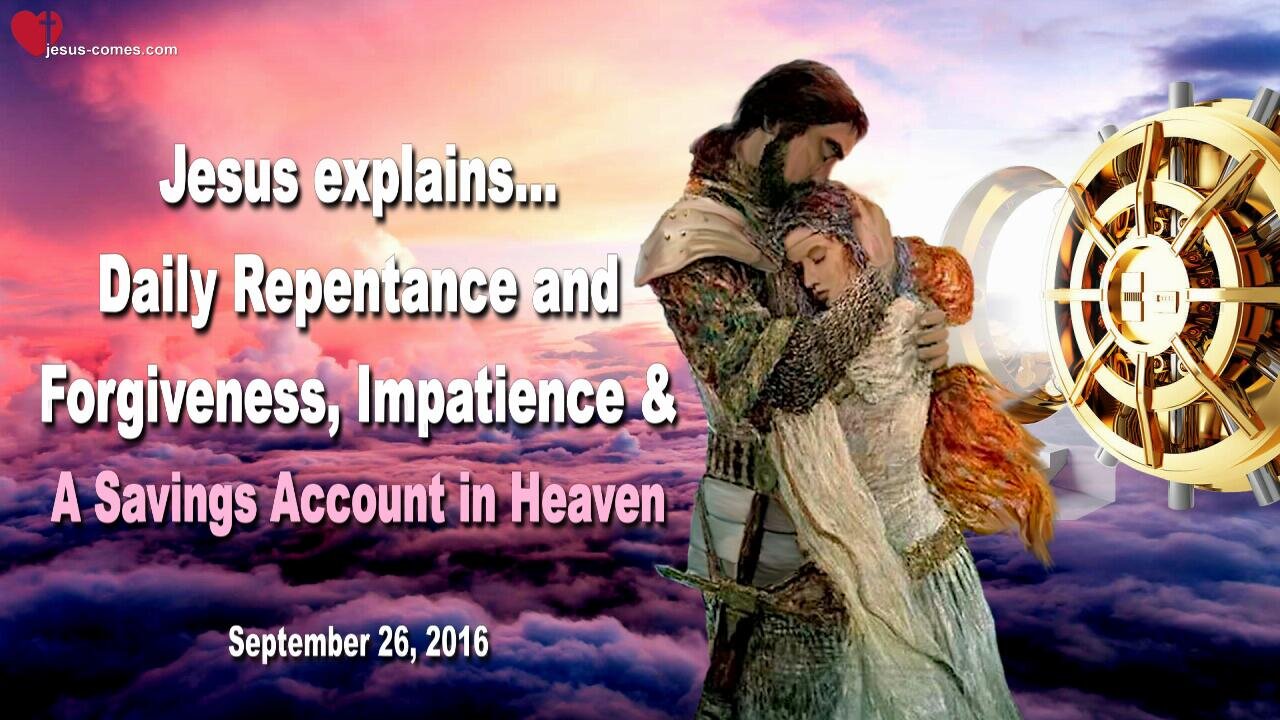 Sep 26, 2016 ❤️ Daily Repentance and Forgiveness, Impatience and a Savings Account in Heaven