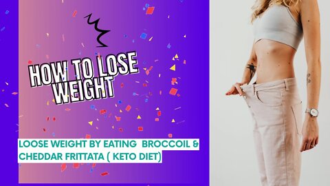 Loose weight by eating Brocoli & Cheddar Frittata
