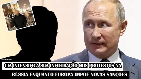 CIA Intensifica Sua Infiltração Nos Protestos na Rússia Enquanto Europa Impõe Novas Sanções