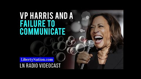 VP Harris and a Failure to Communicate