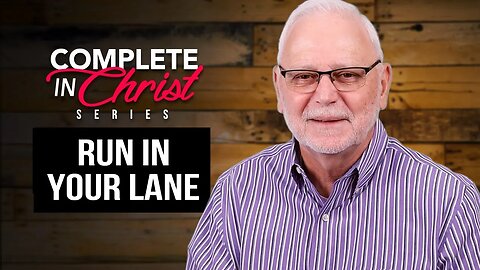 Complete In Christ Series: Run In Your Lane