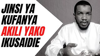 JINSI YA KUFANYA AKILI YAKO IWE MSAADA KWAKO | Ezden Jumanne