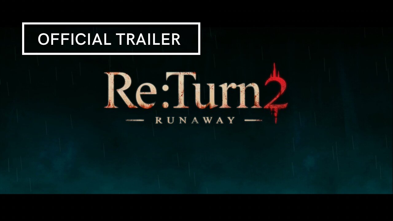 Re:Turn 2 Runaway Official Trailer