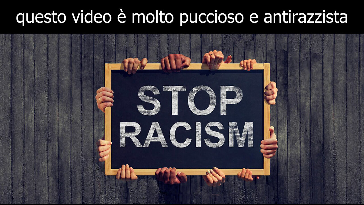 Video puccioso e antirazzista.