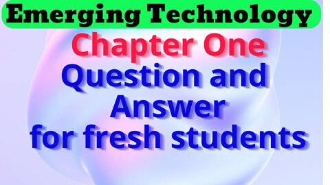 emerging technology chapter one question and answers for fresh students