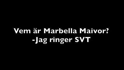 Vem är Marbella Maivor? Jag ringer SVT