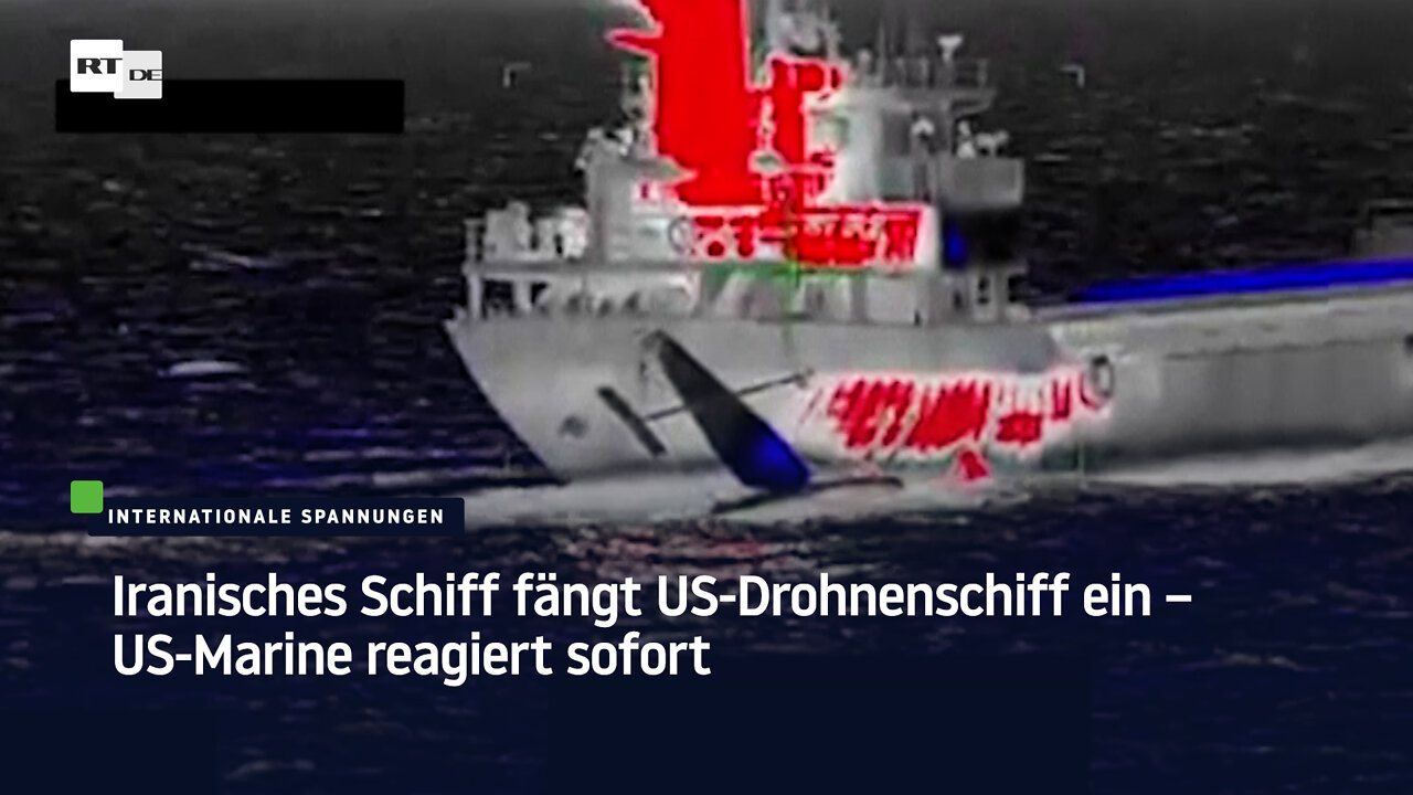 Iranisches Schiff fängt US-Drohnenschiff ein – US-Marine reagiert sofort