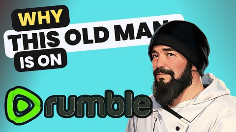 Why I am on Rumble | Channel Update