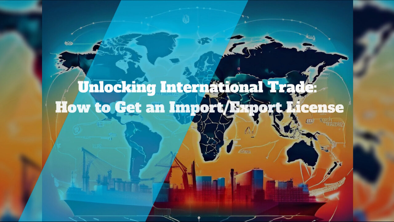 Unlocking International Trade: How to Obtain an Import or Export License