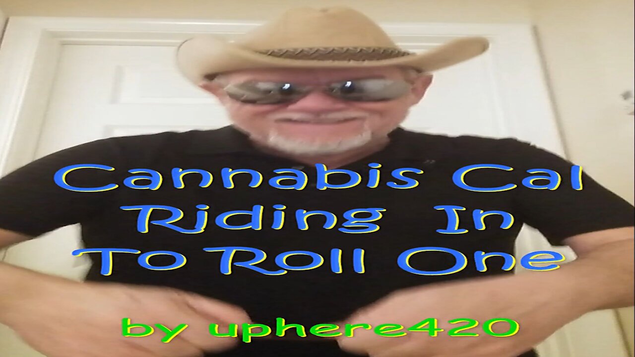 Meet Cannabis Cal by uphere420