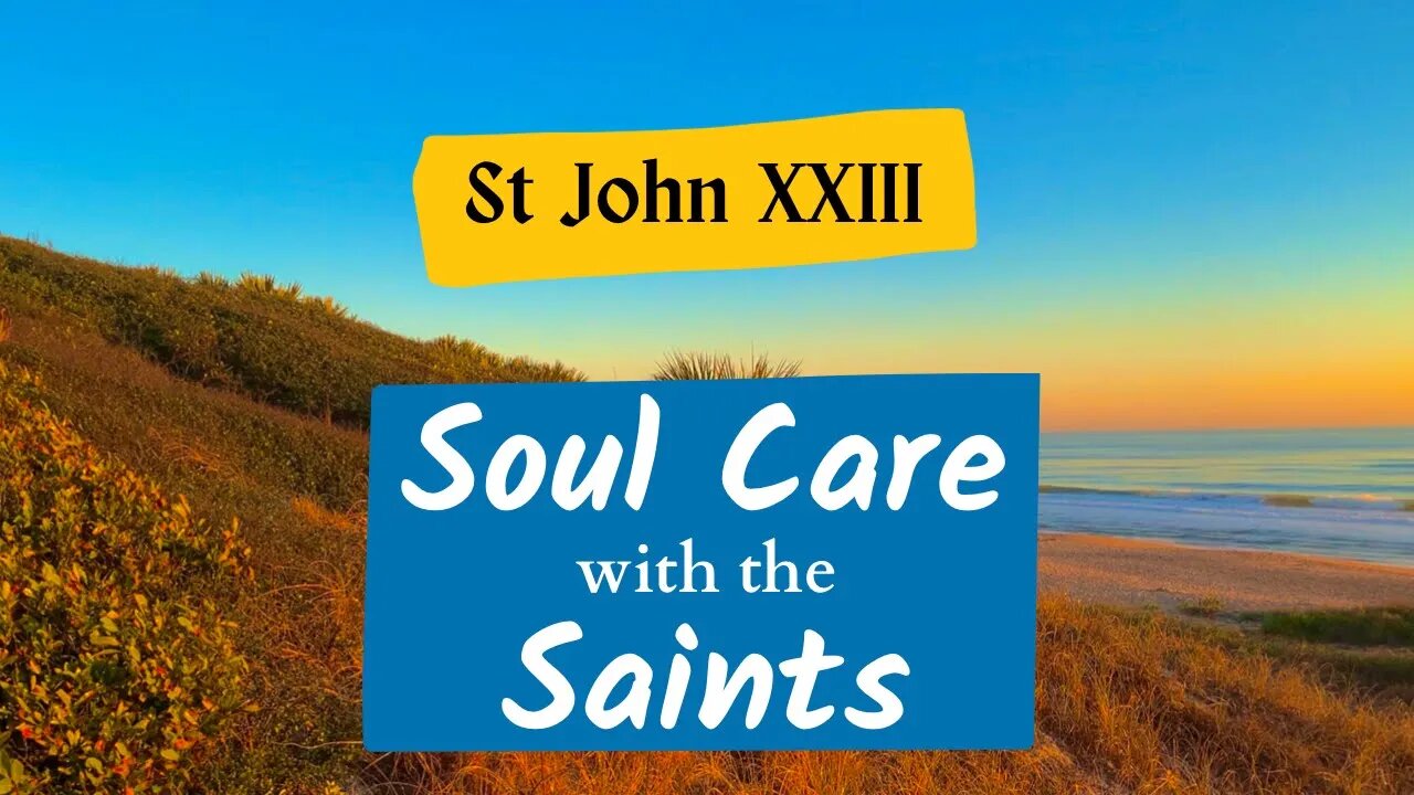 Soul Care with the Saints - St John XXIII