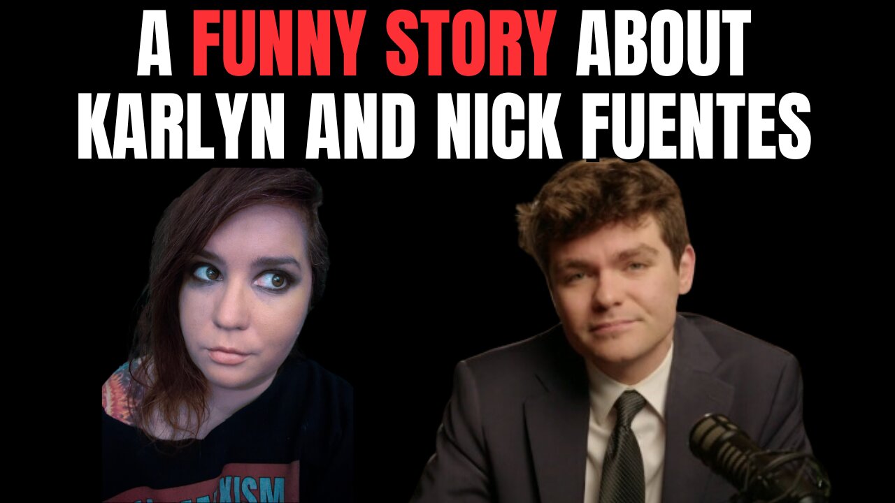 A funny story about Karlyn Borysenko and Nick Fuentes